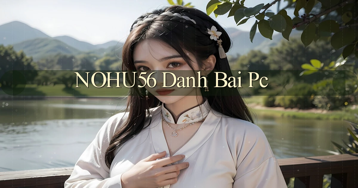 nohu56  danh bai pc