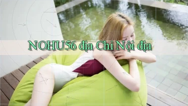 nohu56 địa chỉ nội địa
