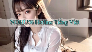 nohu56 hotline tiếng việt