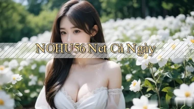 nohu56 net cả ngày