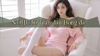 nohu56  trận đấu bóng đá