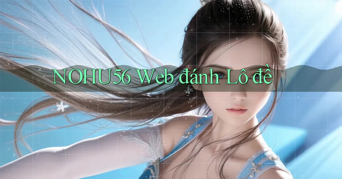 nohu56  web đánh lô đề