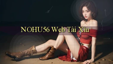 nohu56  web tài xỉu