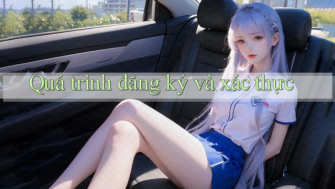 Quá trình đăng ký và xác thực Quá trình đăng ký và xác thực