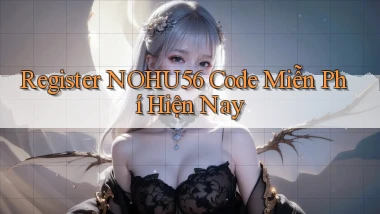 register nohu56 code miễn phí hiện nay