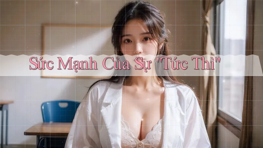 Sức Mạnh Của Sự Tức Thì Sức Mạnh Của Sự Tức Thì