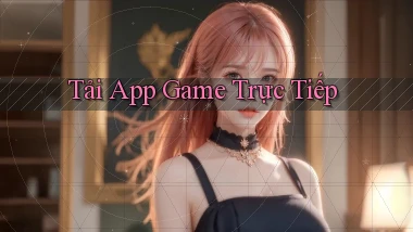 tải app Game trực tiếp