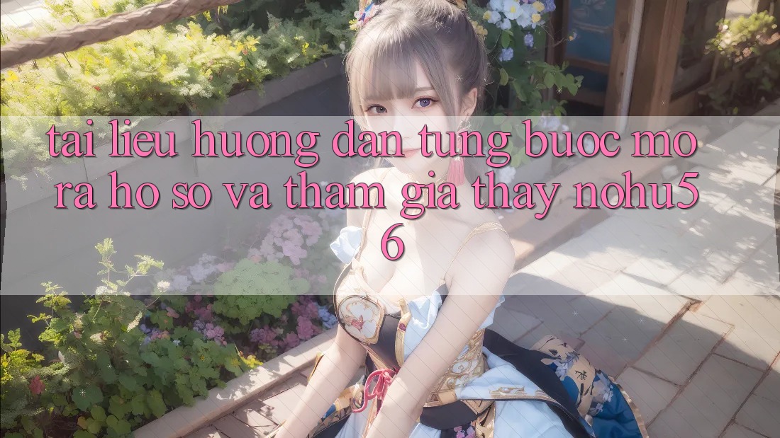 Tài liệu hướng dẫn Từng Bước Mở ra hồ sơ Và Tham Gia Thấy nohu56 Tài liệu hướng dẫn Từng Bước Mở ra hồ sơ Và Tham Gia Thấy nohu56