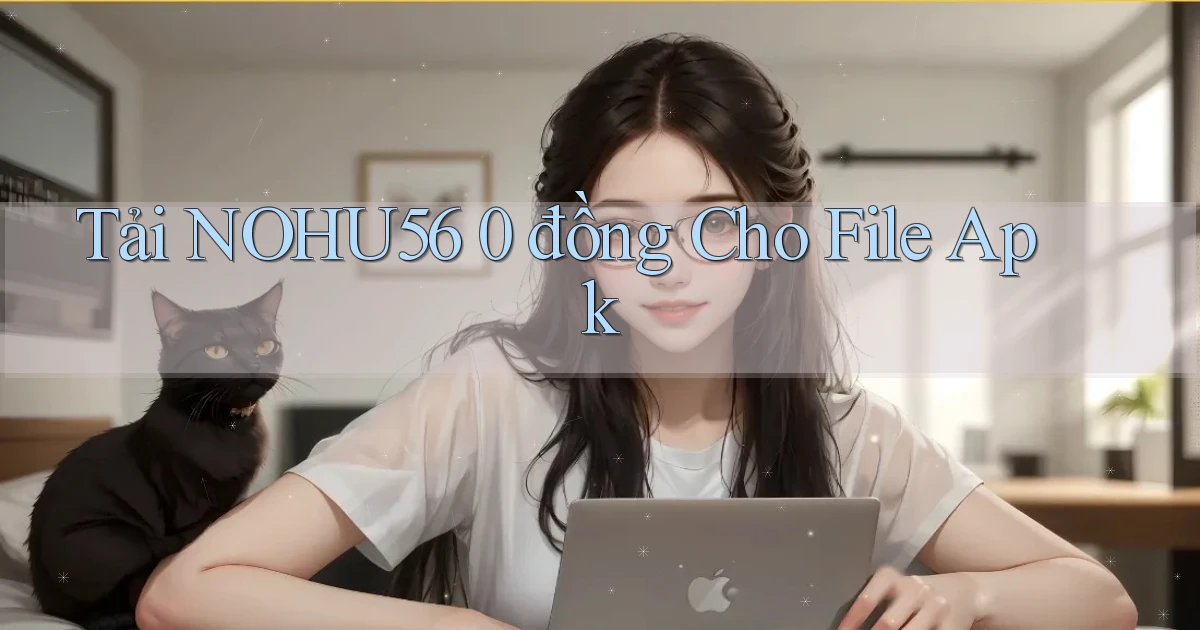 tải nohu56 0 đồng cho file apk