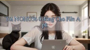 tải nohu56 0 đồng cho file apk