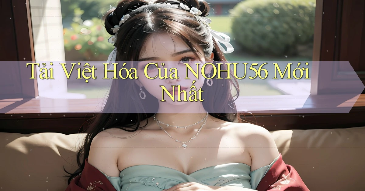 tải việt hóa của nohu56 mới nhất
