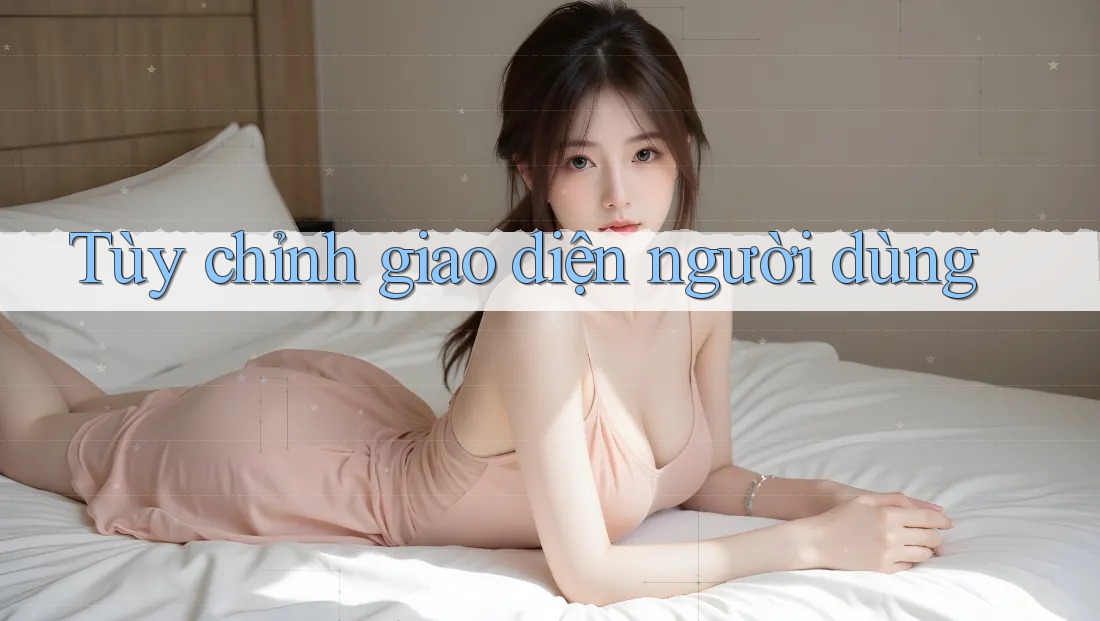 Tùy chỉnh giao diện người dùng