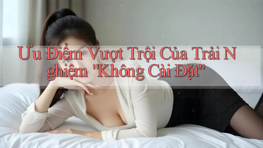Ưu Điểm Vượt Trội Của Trải Nghiệm “Không Cài Đặt” Ưu Điểm Vượt Trội Của Trải Nghiệm “Không Cài Đặt”